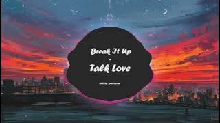 Break It Up & Talk Love [1hour] - Nhạc Tiktok Trung Quốc Hay Bản 1 Hour