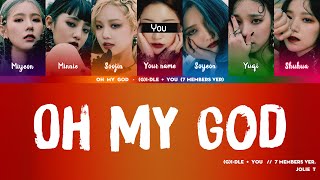 [Sing with Star] Oh my god - (G)I-DLE + You \/\/ 7 members version [Color Coded Karaoke\/Han\/Rom\/Eng]