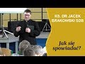 Ks.dr Jacek Brakowski - Jak się spowiadać ?