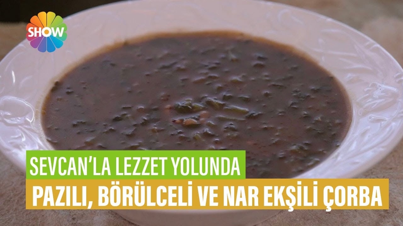 Pazılı, Börülceli ve Nar Ekşili Çorba Tarifi | Sevcan'la Lezzet Yolunda Pazılı, Börülceli ve Nar Ekşili Çorba Tarifi | Sevcan'la Lezzet Yolunda