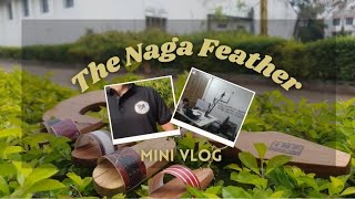 The Naga Feather Snapshot:Mini Vlog Edition.