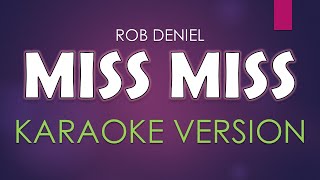ROB DENIEL - MISS MISS | KARAOKE | LYRICS | INSTRUMENTAL VERSION