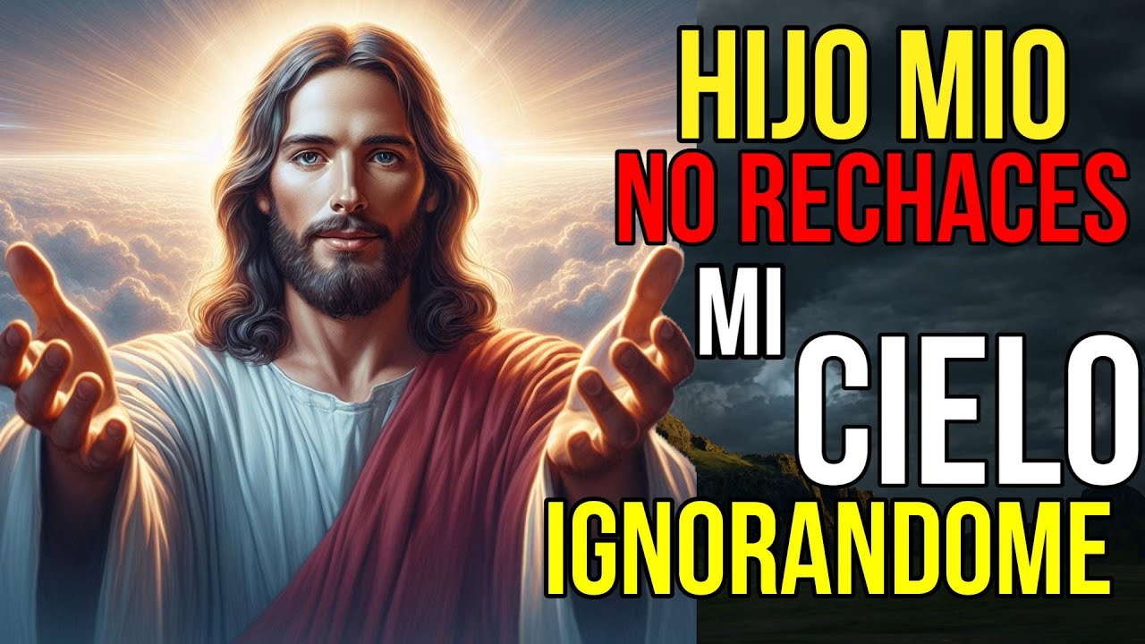 Dios dice: No Rechaces Mi Cielo IGNORANDOME | Mensaje de Dios hoy ...