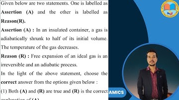 Assertion : In an insulated container, a gas is adiabatically shrunk to half of its initial volume.