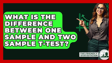 What Is The Difference Between One Sample And Two Sample T-test? - The Friendly Statistician