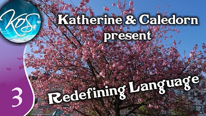 Katherine & Caledorn: Redefining Language, Ep 3 - ...