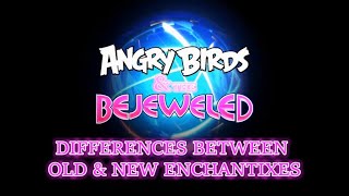 Angry Birds &amp; the Bejeweled: Differences between Old and New Enchantixes