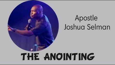 THE ANOINTING Part 1 || Apostle Joshua Selman