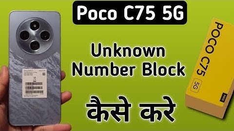 Poco C75 5G unknown number block kaise kare, how to block unknown numbers in poco, blocklist setting