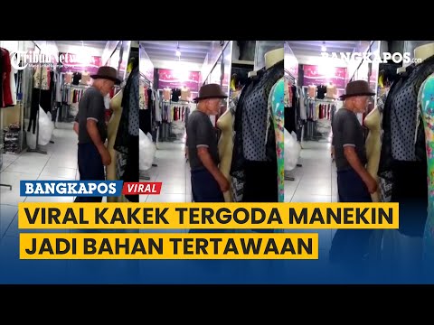 Viral Kakek Tergoda dan Manekin di Toko Baju Sampai Jadi Tertawaan