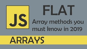 flat in JS - [ Array methods you must know in 2019 ]