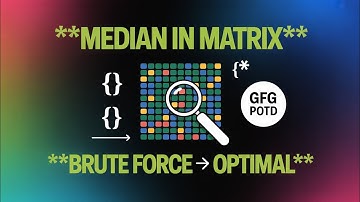 Median in a Row-Wise Sorted Matrix | GFG POTD | Brute Force to Optimal | Binary Search Explained