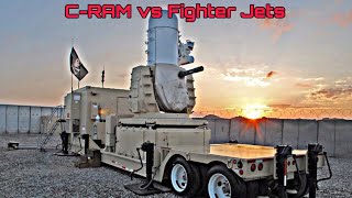 C RAM vs Fighter Jets