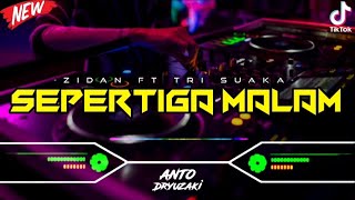 DJ SEPERTIGA MALAM - ZIDAN ft. TRI SUAKA‼️ VIRAL TIKTOK || FUNKOT VERSION
