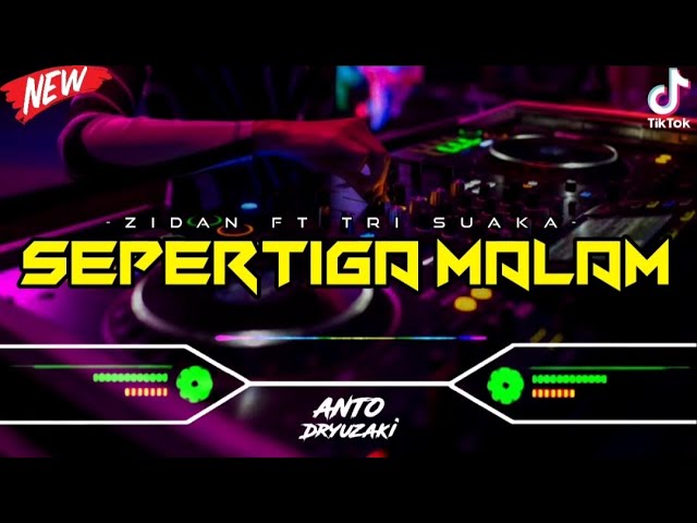 DJ SEPERTIGA MALAM - ZIDAN ft. TRI SUAKA‼️ VIRAL TIKTOK || FUNKOT VERSION class=