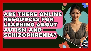 Are There Online Resources For Learning About Autism And Schizophrenia? - Answers About Autism