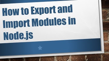 How to Export and Import Modules in Node.js