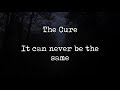 The Cure - It Can Never Be The Same (Subtitulada - Español)