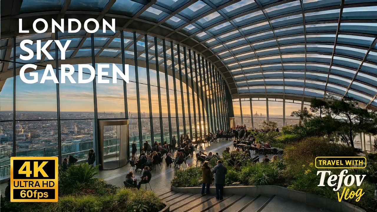 Sky Garden - London | Breathtaking Views from Above the City | 4K Ultra HD