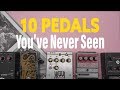 10 Pedals You've Never Seen