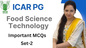 ICAR PG Food science and technology MCQs | ICAR-JRF/SRF, NET, AIEEA, UGC-NET