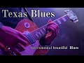 Texas Blues-Beautiful Instrumental Blues