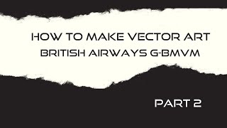 Part 2# How to Make Vector Art British Airways G-BMVM