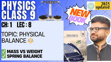 Class 9 Physics | New Book 📘 Chapter 1 Lecture 8 | Physical Balance⚖️  | Mass Measuring Instruments