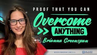 Proof That You Can Overcome Anything with Brianna Greenspan