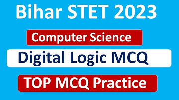 Bihar STET 2023 Computer Science || Digital Logic Practice With Details Explanation ||Digital Logic
