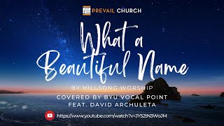 PC: What a Beautiful Name - Hillsong Worship Covered by BYU Vocal Point feat. David Archuleta