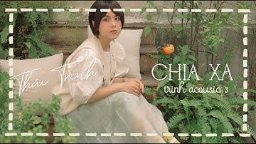 [TRINH ACOUSTIC 3 - TẬP 5] CHIA XA II Thái Trinh