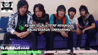 KANGEN BAND - PENANTIAN YANG TERTUNDA (ANDIKA MAHESA BABANG TAMVAN)