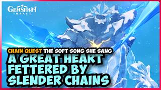 A Great Heart Fettered by Slender Chains [Chain Quest] 7.0 Genshin Impact