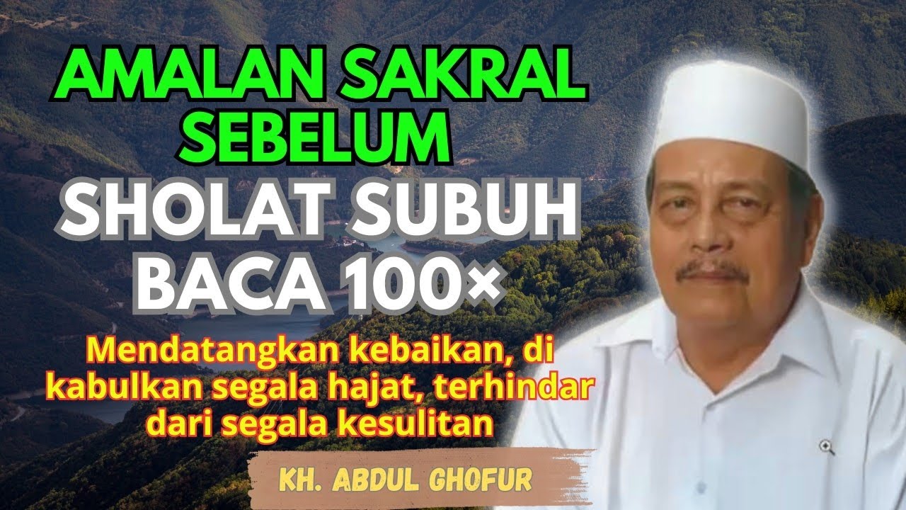 Ngaji KH. ABDUL GHOFUR ~ Fadilah amalan-amalan sebelum sholat subuh 