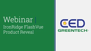 CED Greentech & IronRidge: FlashVue Product Reveal