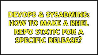 DevOps & SysAdmins: How to make a RHEL repo static for a specific release? Wealth