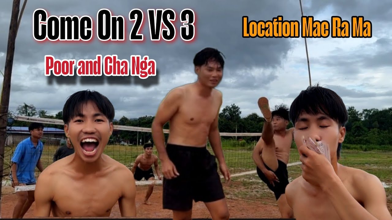 Come on 2 vs 3  cane ball Mae Ra Mat 🤣🤣