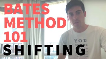 Bates Method 101: Shifting