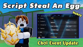 Script Steal An Egg no key mới nhất bay nhanh, chạy nhanh trộm egg chơi Event Update mới screenshot 2