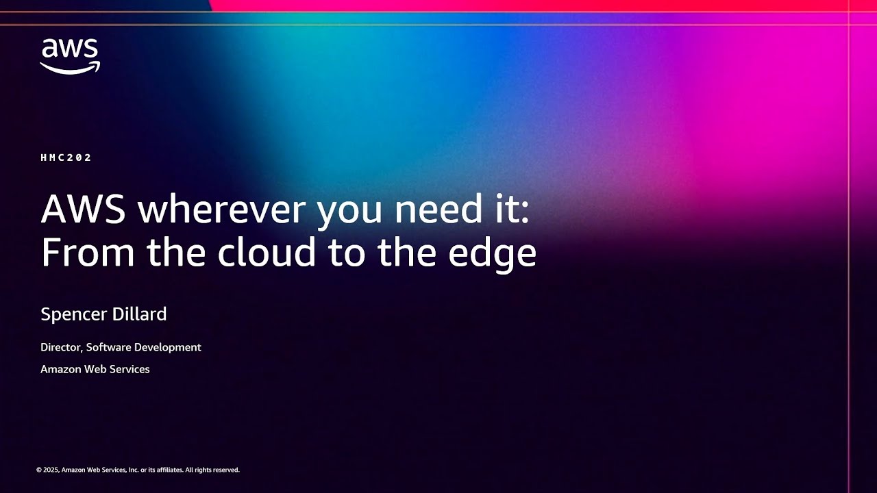 AWS re:Invent 2025 - AWS wherever you need it: From the cloud to the edge (HMC202)