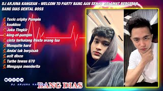 DJ ARJUNA KANGEAN - WELCOM TO PARTY BANG AAN SENJU  SELAMAT BERGETAR BANG DIAS DENTAL BOSS