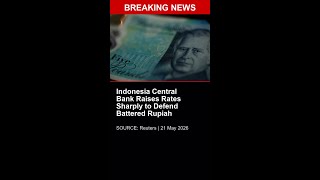 BREAKING: Indonesia Central Bank Raises Rates Sharply to Defend Battered Rupiah