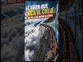 El tren que toca el cielo 😨 (+4.000 metros de altura)