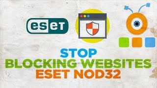 How to Stop ESET NOD32 from Blocking Websites