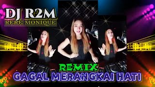 DJ RERE MONIQUE R2M - REMIX GAGAL MERANGKAI HATI| FULL BASS