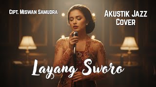Layang Sworo Acoustic Jazz Cover | Dengerin Sekali, Langsung Jatuh Hati