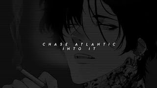 chase atlantic - into it (speed up + reverb)