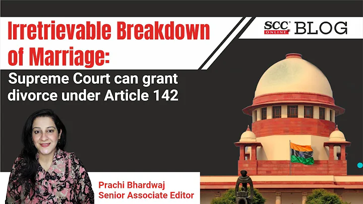 Irretrievable Breakdown of Marriage: Supreme Court can grant divorce under Article 142 - DayDayNews