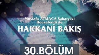 Hakkani Bakış 30.Bölüm Mustafa Atmaca Sakaryevi Hocaefendi 